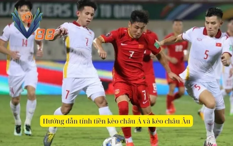 Hướng dẫn tính tiền kèo châu Á và kèo châu Âu